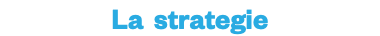 La strategie 